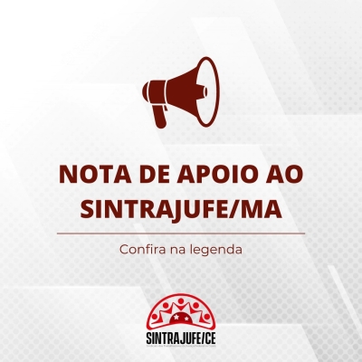 Nota de apoio ao Sintrajufe/MA