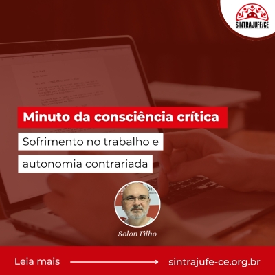 Minuto da consciência crítica: Sofrimento no trabalho e autonomia contrariada