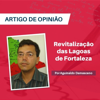 Revitalização das Lagoas de Fortaleza – Por Aguinaldo Damasceno