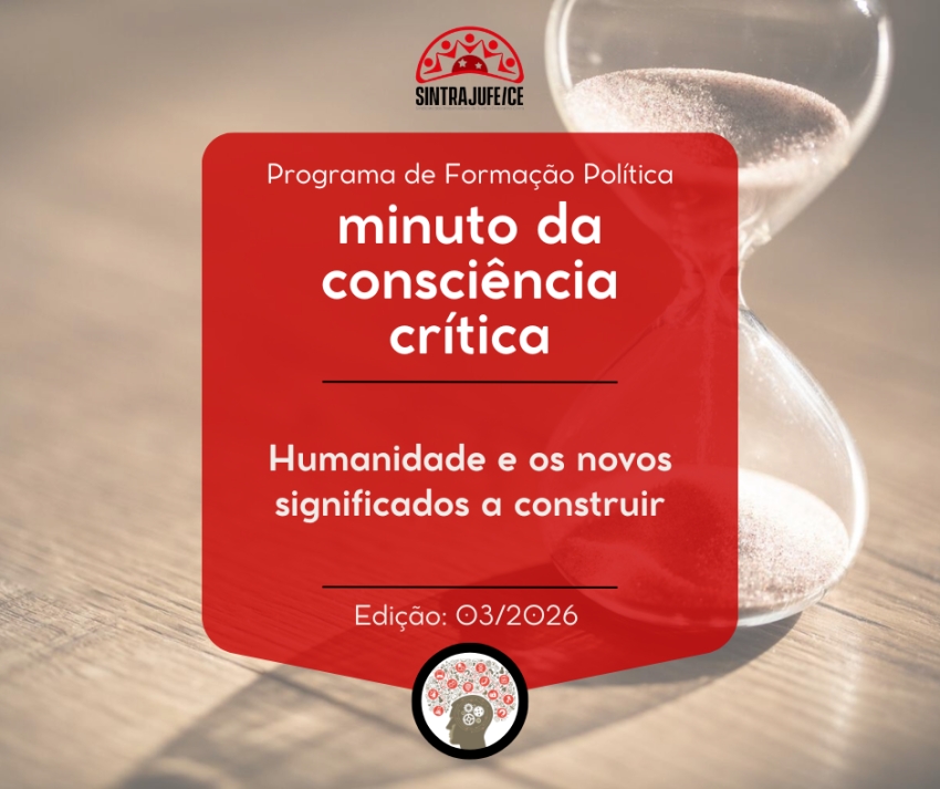 Minuto da consciência crítica: Humanidade e os novos significados a construir