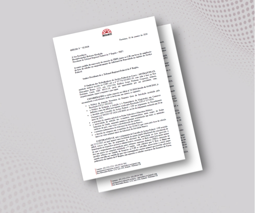 Sintrajufe/CE envia ofício ao TRF5 com o objetivo de ampliar lista do Adicional de Penosidade